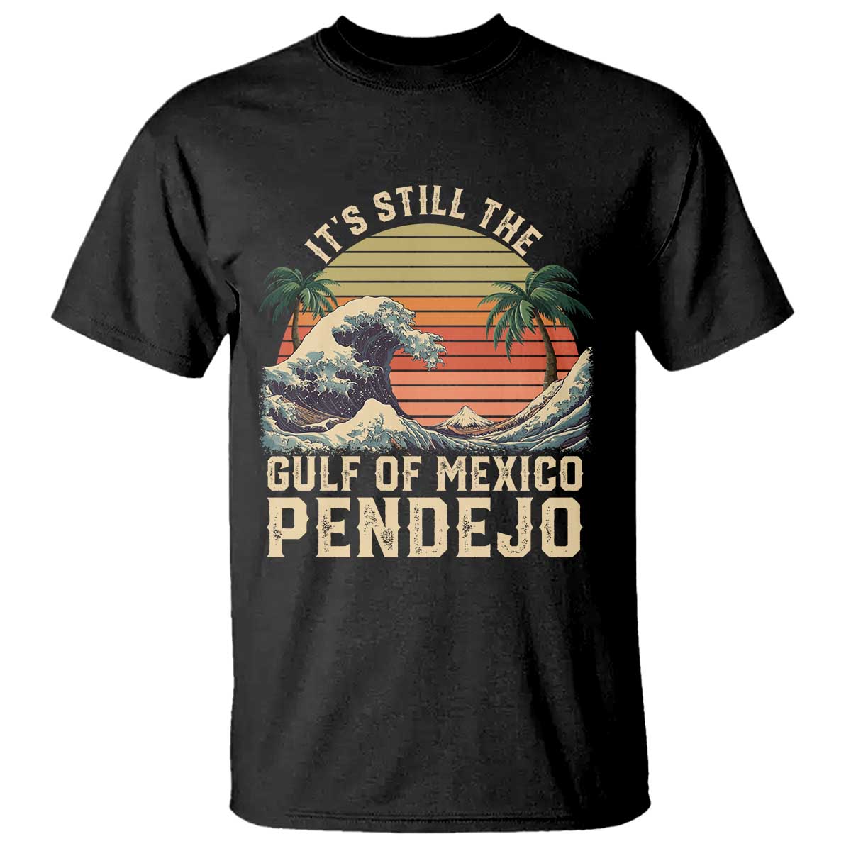 its-still-the-gulf-of-mexico-pendejo-t-shirt-el-golfo-de-mexico-beach-funny-spanish