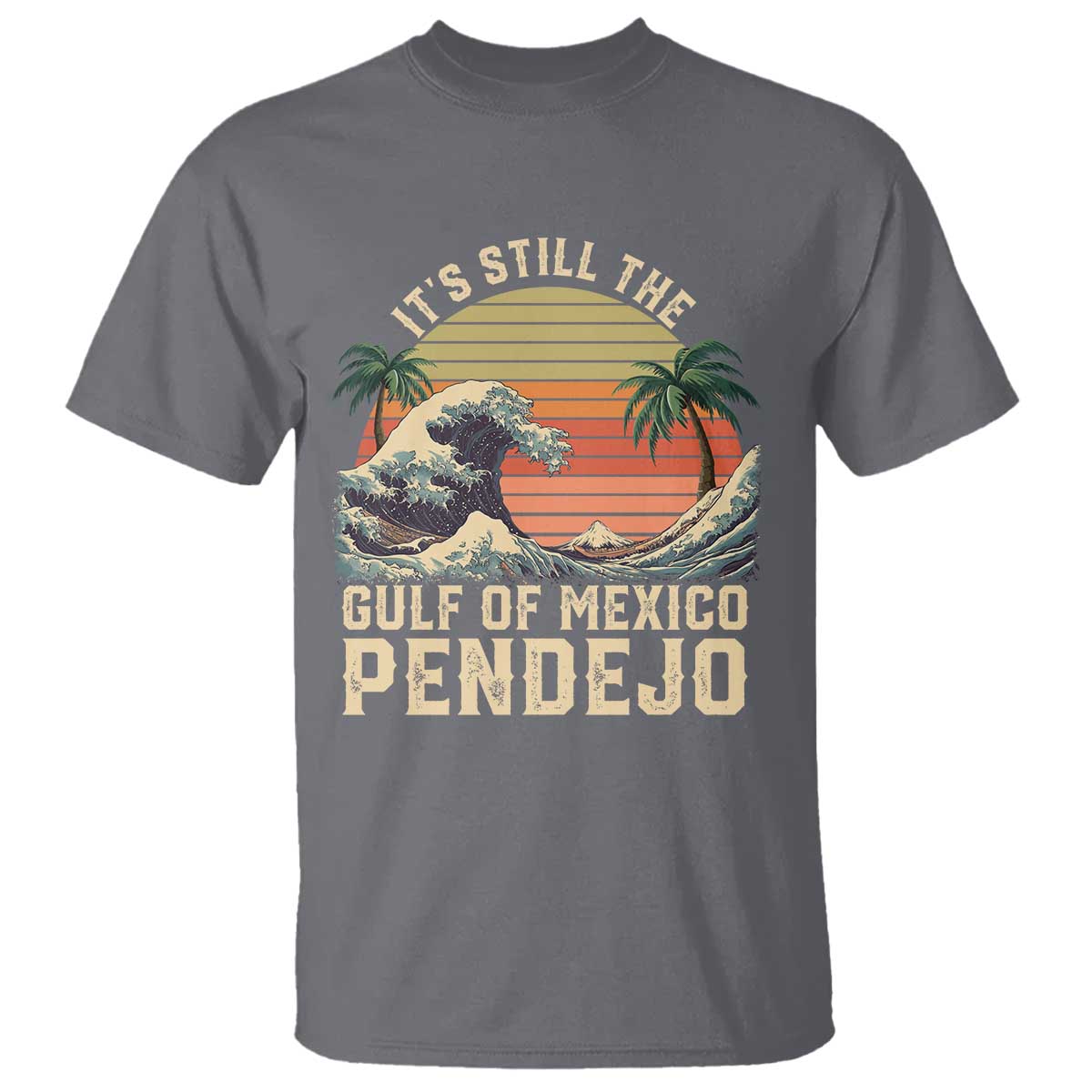 its-still-the-gulf-of-mexico-pendejo-t-shirt-el-golfo-de-mexico-beach-funny-spanish