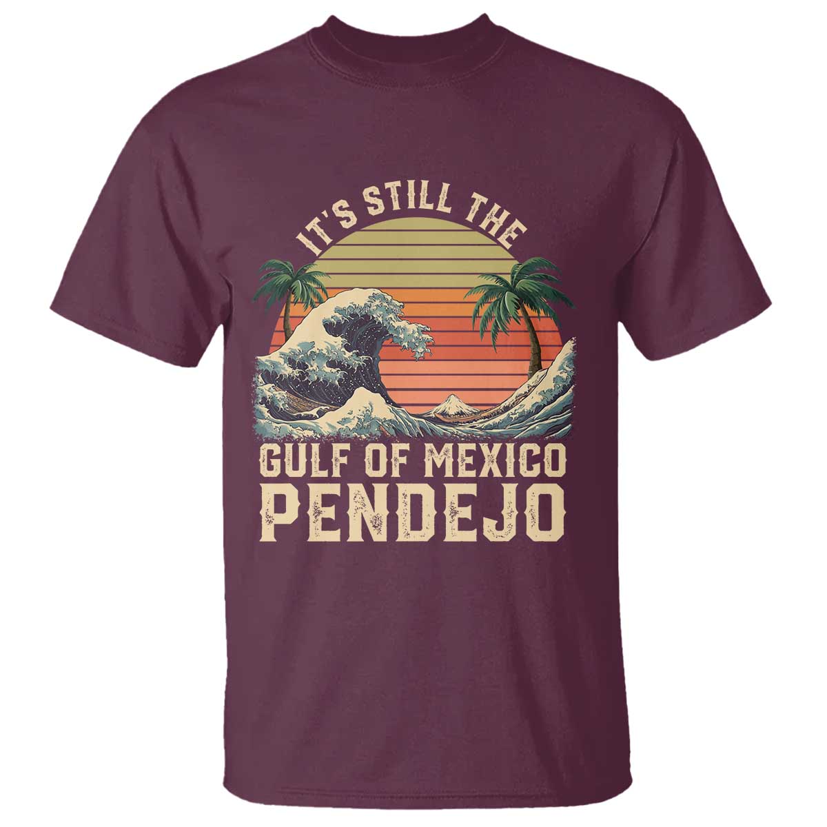 its-still-the-gulf-of-mexico-pendejo-t-shirt-el-golfo-de-mexico-beach-funny-spanish