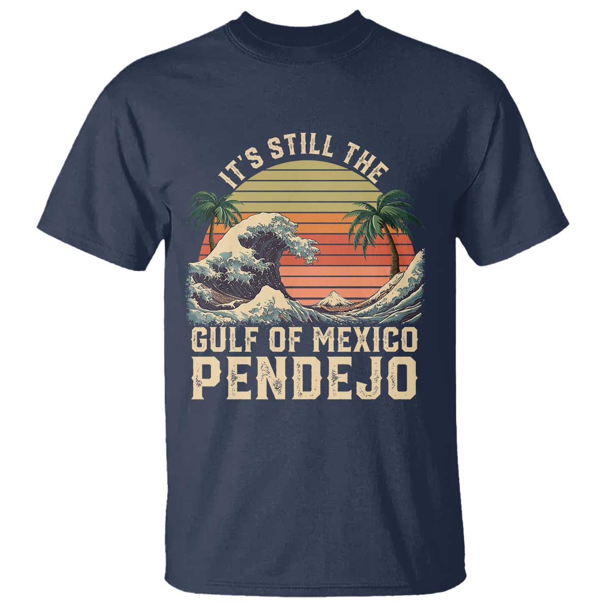 its-still-the-gulf-of-mexico-pendejo-t-shirt-el-golfo-de-mexico-beach-funny-spanish