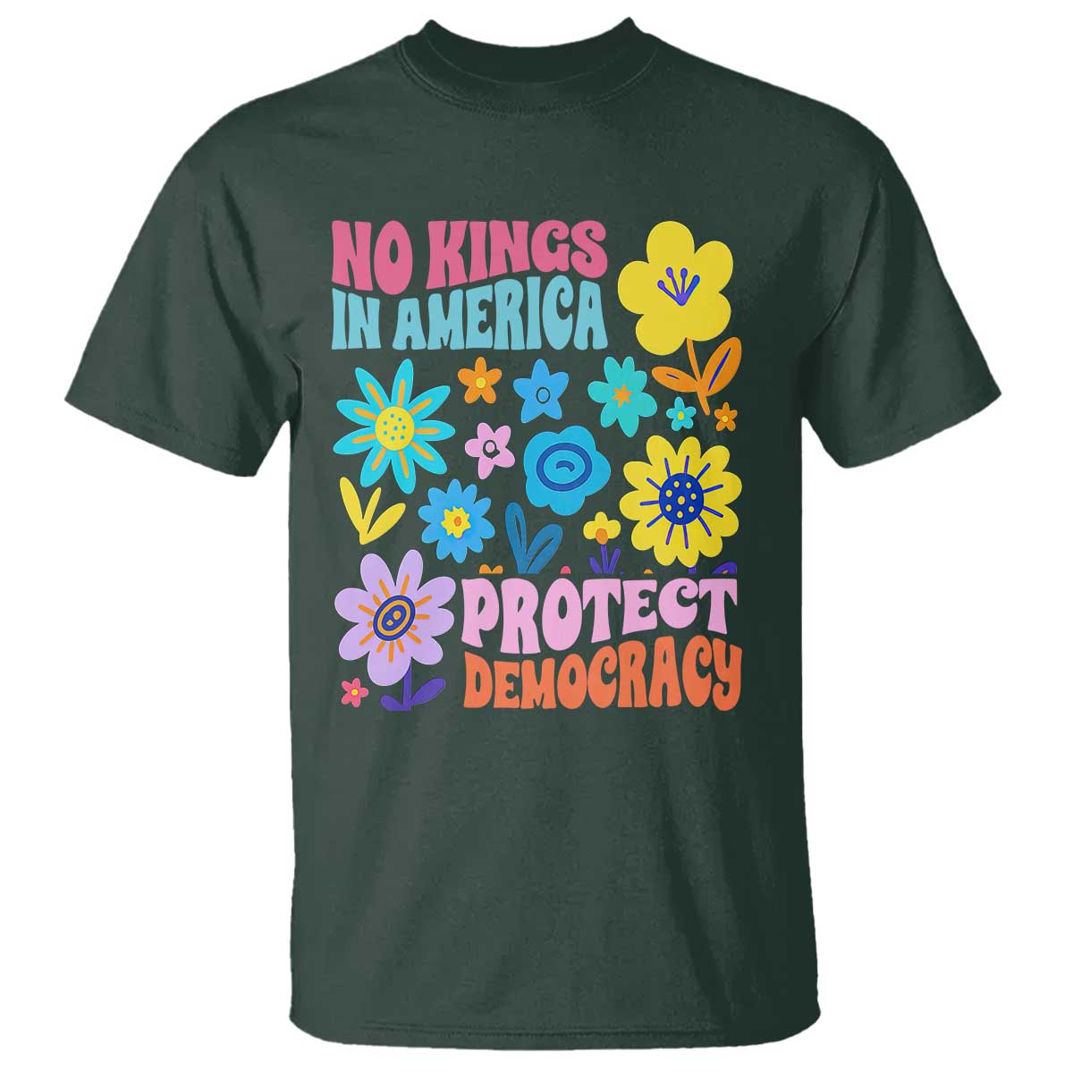 no-kings-in-america-protect-democracy-t-shirt-colorful-flowers-patriotic-feminists