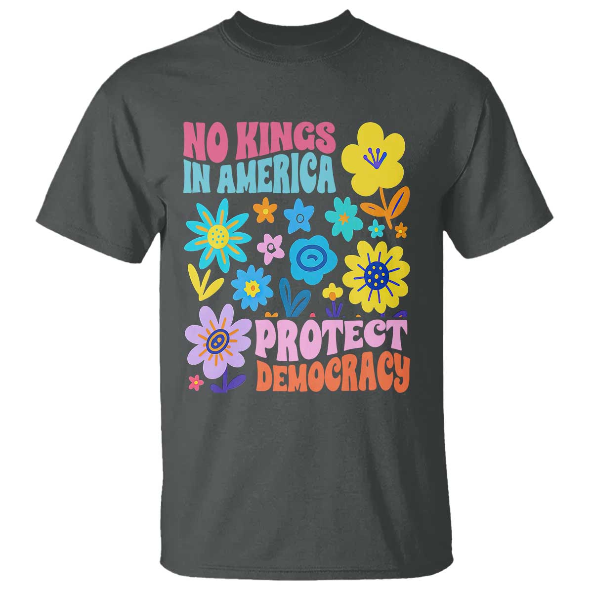 no-kings-in-america-protect-democracy-t-shirt-colorful-flowers-patriotic-feminists