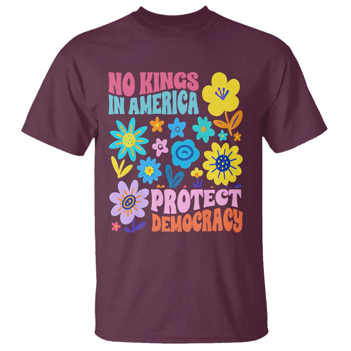 no-kings-in-america-protect-democracy-t-shirt-colorful-flowers-patriotic-feminists