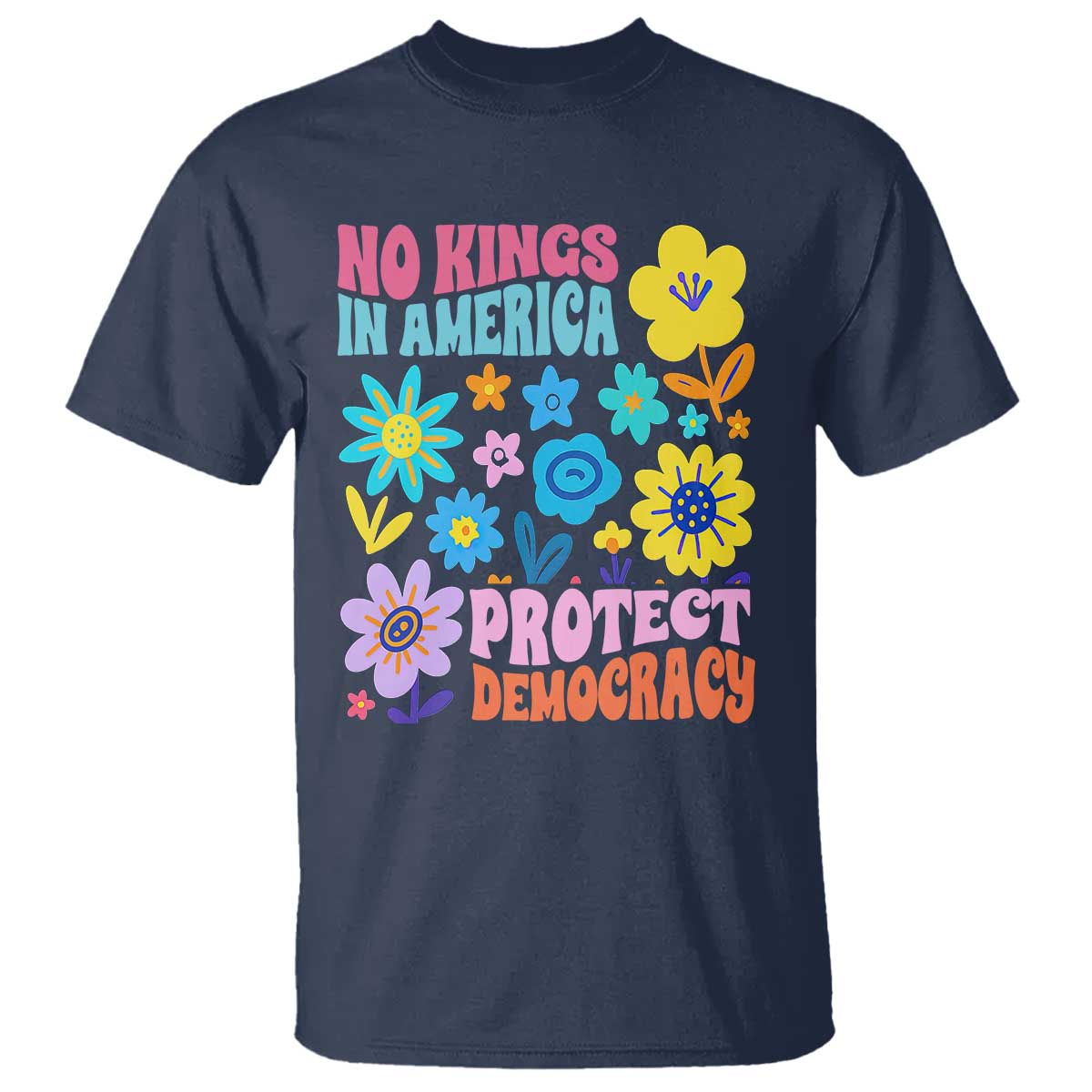 no-kings-in-america-protect-democracy-t-shirt-colorful-flowers-patriotic-feminists