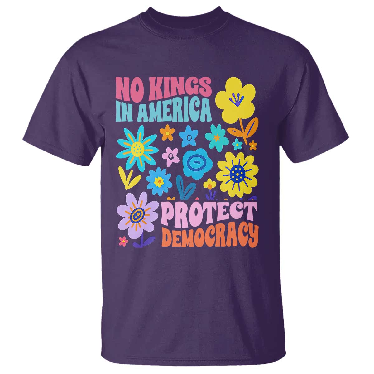 no-kings-in-america-protect-democracy-t-shirt-colorful-flowers-patriotic-feminists