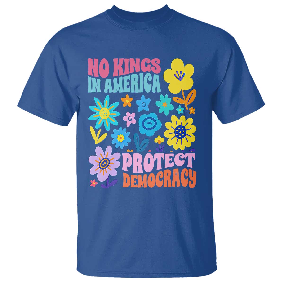 no-kings-in-america-protect-democracy-t-shirt-colorful-flowers-patriotic-feminists