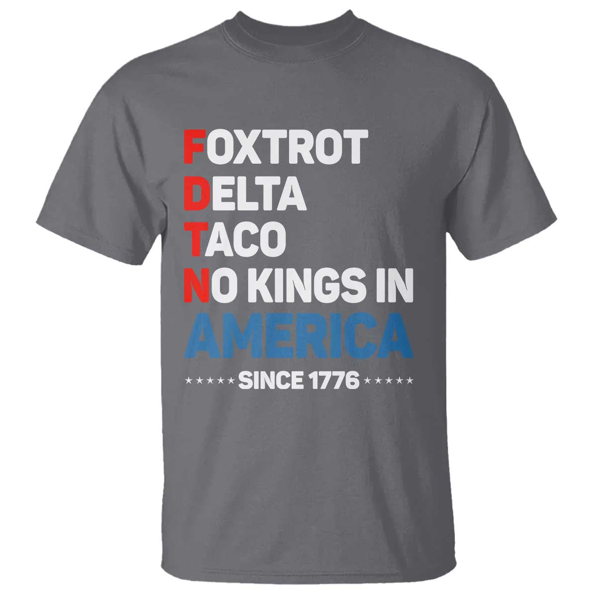 no-kings-in-america-since-1776-t-shirt-foxtrot-delta-taco-funny-patriotic-military-alphabet