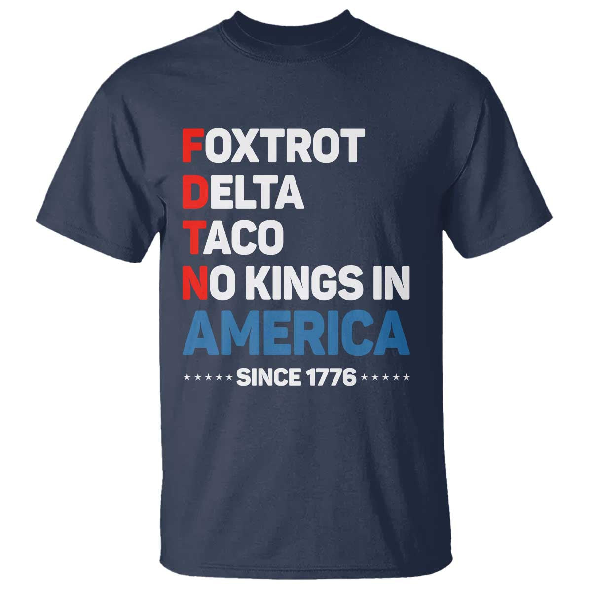 no-kings-in-america-since-1776-t-shirt-foxtrot-delta-taco-funny-patriotic-military-alphabet