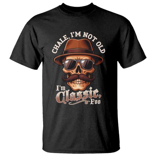chale-im-not-old-im-classic-foo-t-shirt-funny-chicano-skull-og-cholo