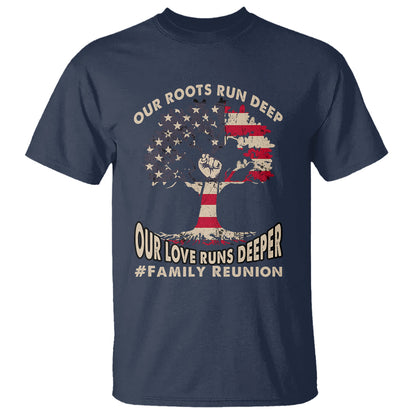 family-reunion-t-shirt-our-roots-run-deep-our-love-runs-depper