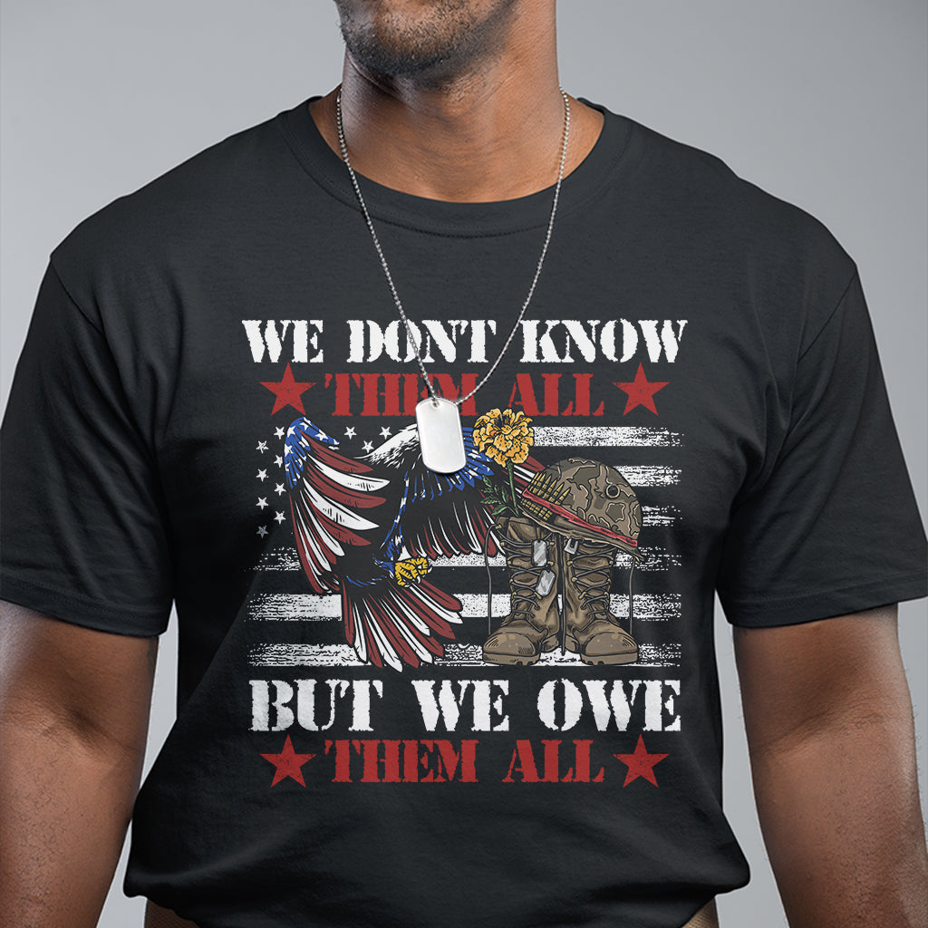 we-dont-know-them-all-but-we-owe-them-all-veterans-memorial-american-eagle-t-shirt-for-veteran-patriotic-shirts-us-military-shirt-t-shirt