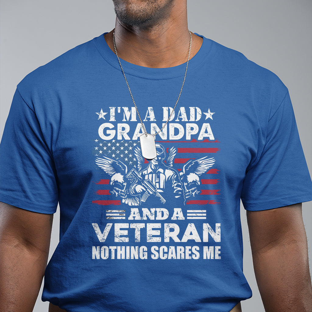 im-a-dad-a-grandpa-and-a-veteran-nothing-scares-me-veteran-grandpa-t-shirt-for-men-funny-shirt-for-patriotic-grandpa-papa-veterans-shirt-t-shirt