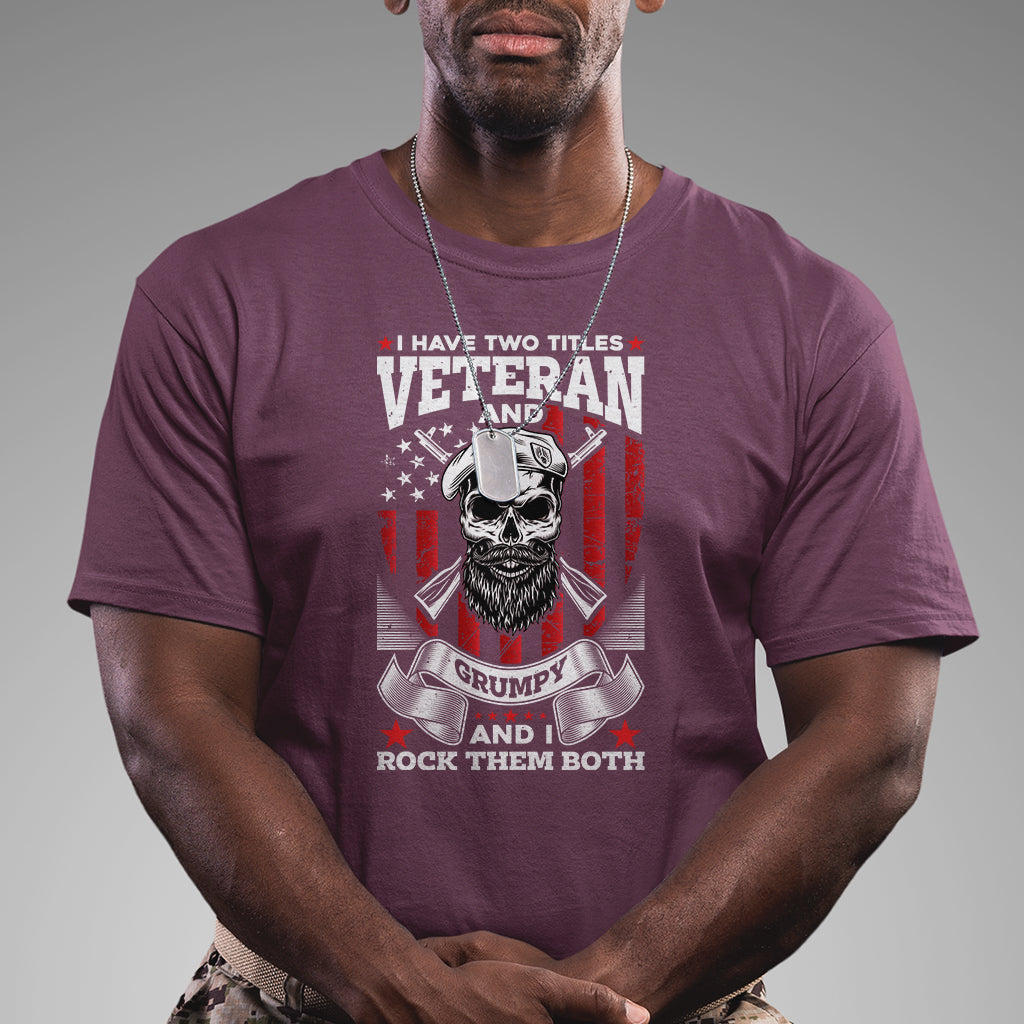 i-have-two-titles-veteran-and-grumpy-i-rock-them-both-american-army-skull-t-shirt-for-veteran-funny-us-veterans-shirt-patriotic-shirt-t-shirt