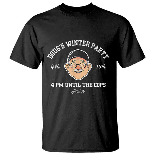 funny-dougs-winter-party-t-shirt-february-18th-4pm-until-the-cops-arrive