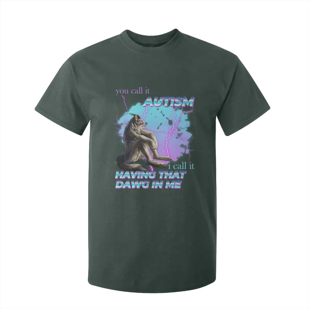 Funny Autistic Alpha Wolf Meme T Shirt For Kid You Call It Autism I Call It Having That Dawg In Me