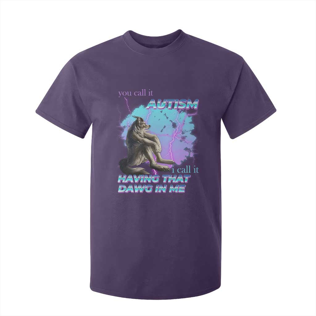 Funny Autistic Alpha Wolf Meme T Shirt For Kid You Call It Autism I Call It Having That Dawg In Me