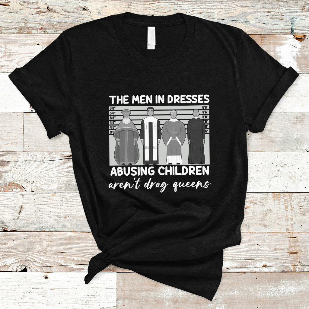 funny-drag-queen-t-shirt-the-men-in-dresses-abusing-children-arent-drag-queens