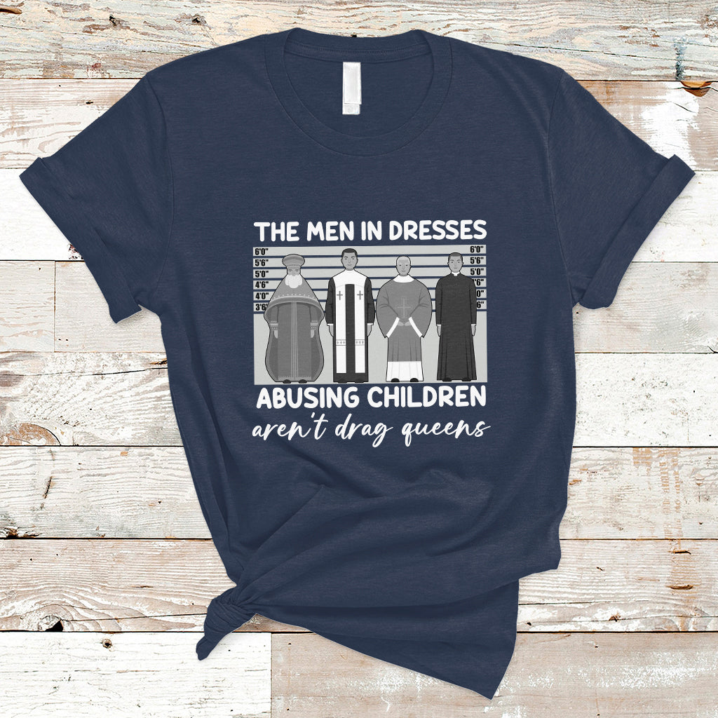 funny-drag-queen-t-shirt-the-men-in-dresses-abusing-children-arent-drag-queens