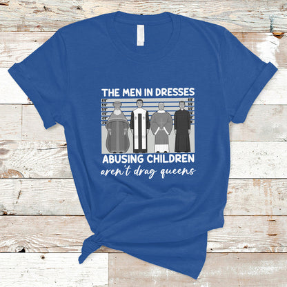 funny-drag-queen-t-shirt-the-men-in-dresses-abusing-children-arent-drag-queens