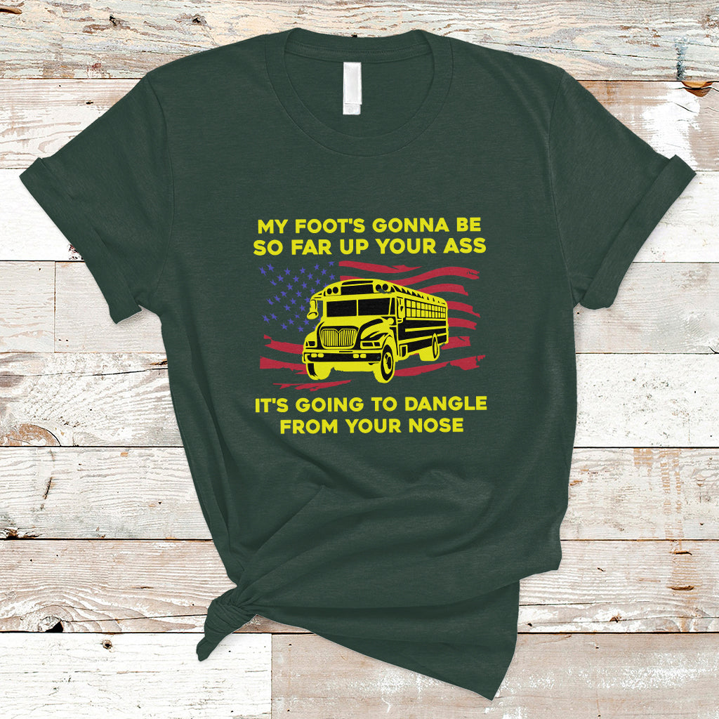 bus-driver-t-shirt-my-foots-gonna-be-so-far-up-your-ass-angry-bus-driver