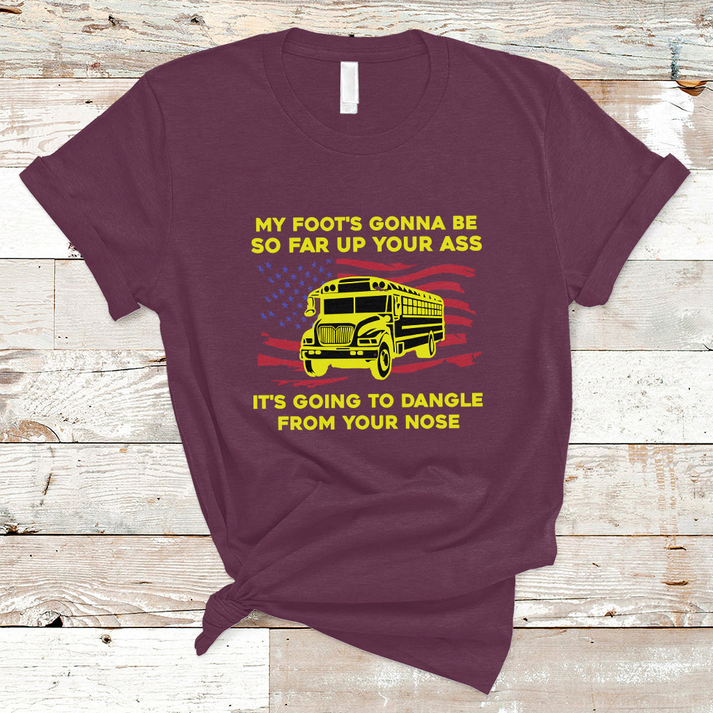 bus-driver-t-shirt-my-foots-gonna-be-so-far-up-your-ass-angry-bus-driver