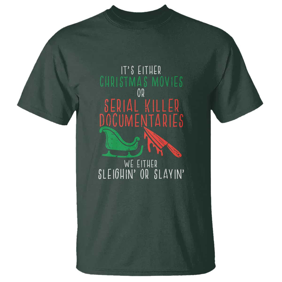 funny-christmas-sleigh-or-slay-t-shirt-xmas-movies-or-serial-killer-documentaries-either-sleighing-or-slaying