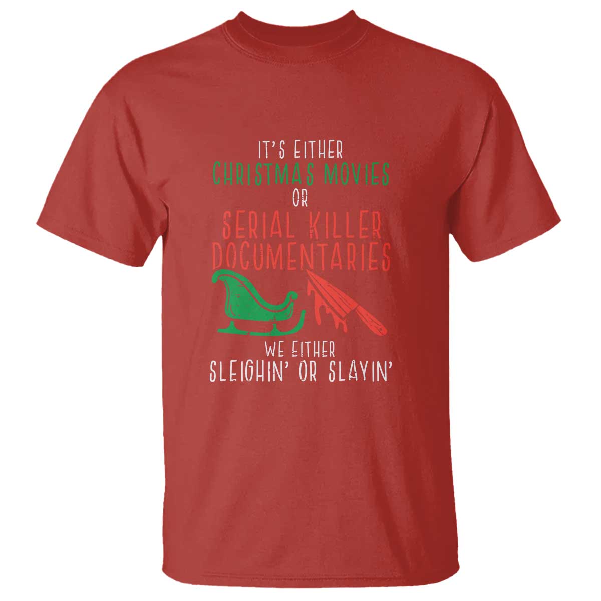 funny-christmas-sleigh-or-slay-t-shirt-xmas-movies-or-serial-killer-documentaries-either-sleighing-or-slaying