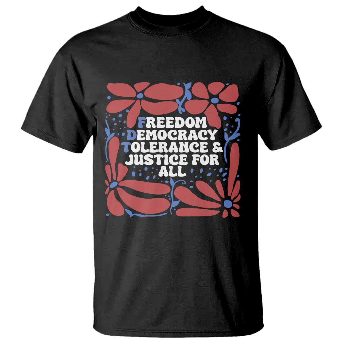 subtle-fdt-t-shirt-freedom-democracy-tolerence-and-justice-for-all