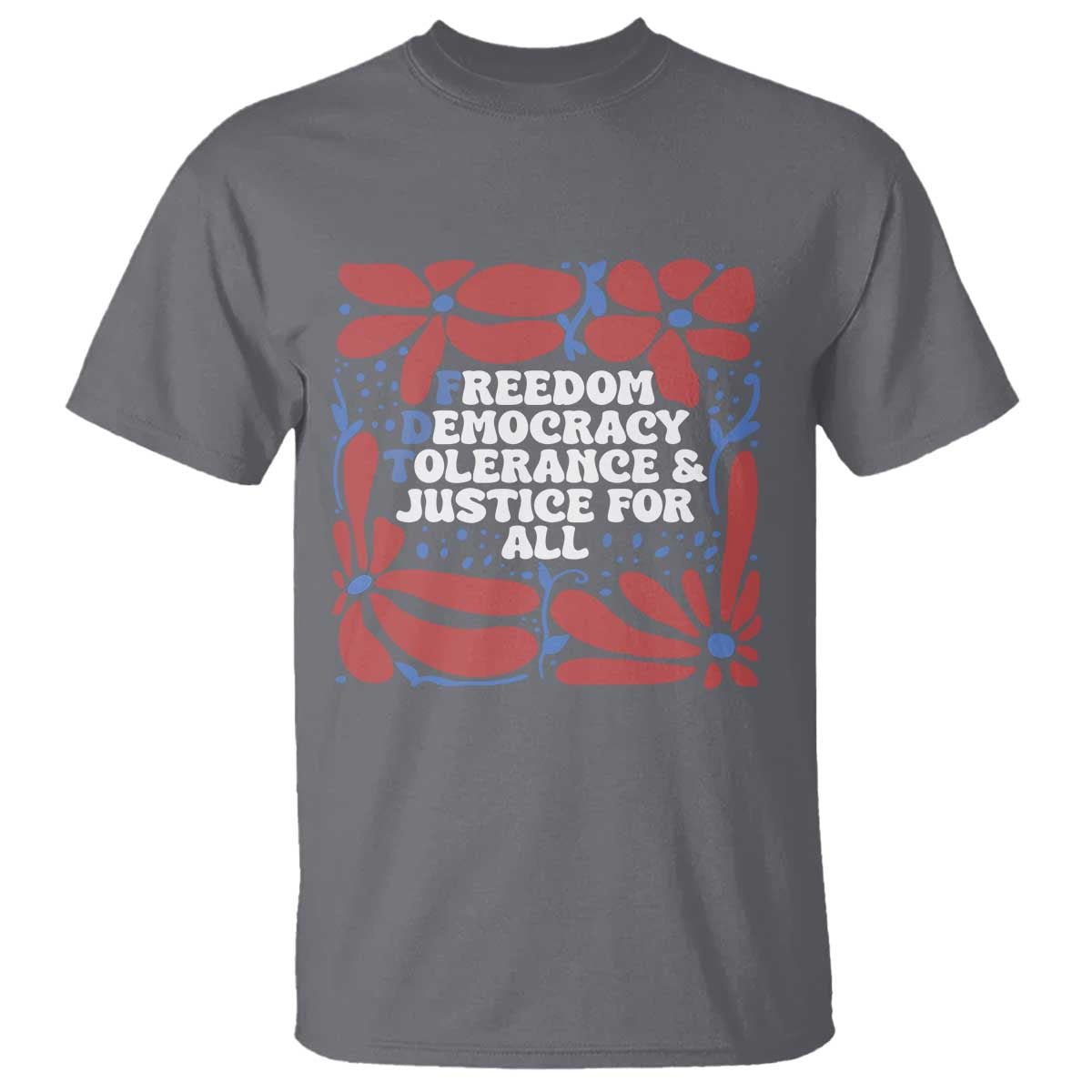 subtle-fdt-t-shirt-freedom-democracy-tolerence-and-justice-for-all