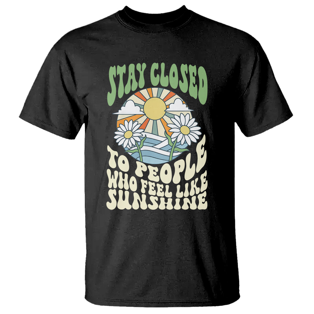 inspirational-quote-t-shirt-stay-closed-to-people-who-feel-like-sunshine-retro-groovy