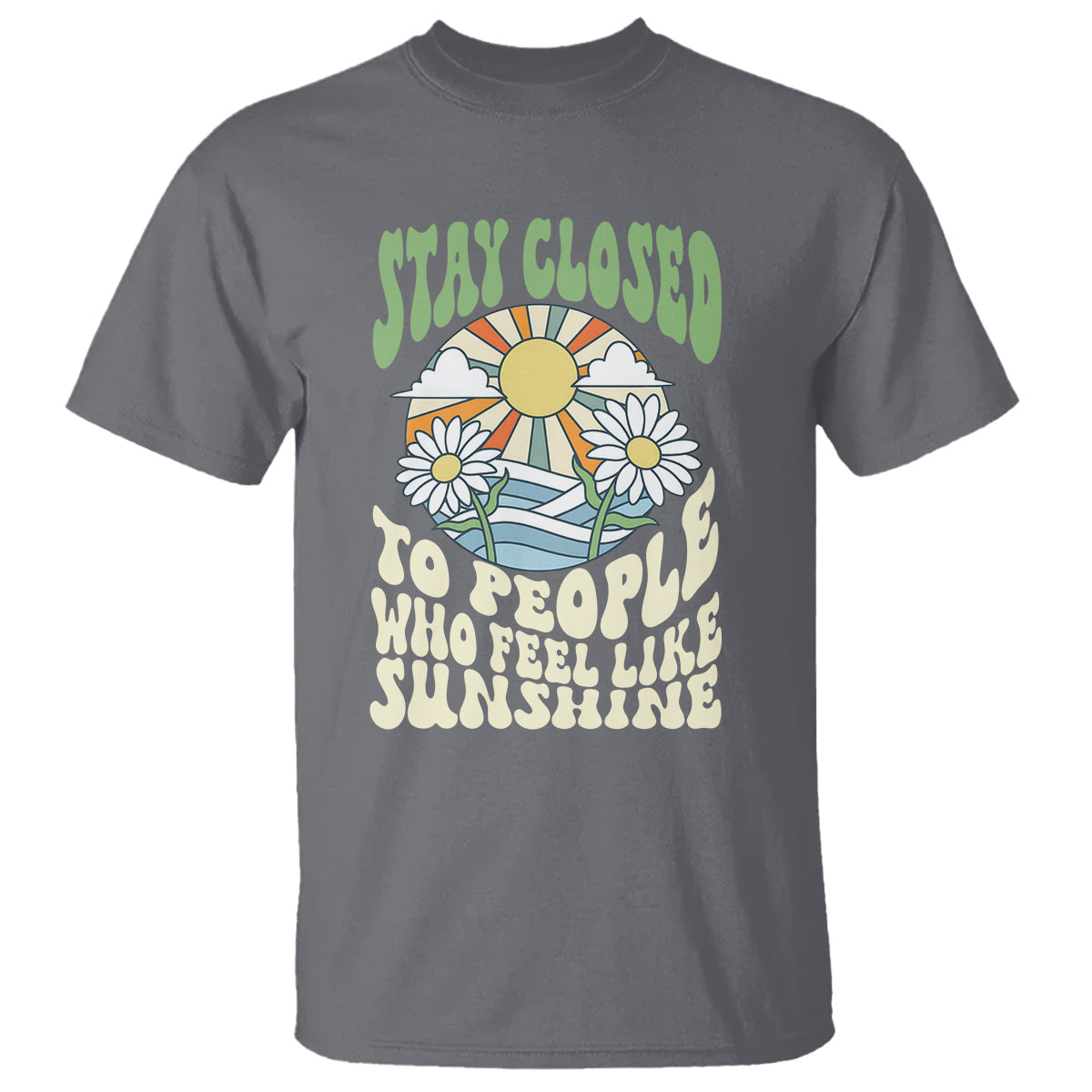 inspirational-quote-t-shirt-stay-closed-to-people-who-feel-like-sunshine-retro-groovy