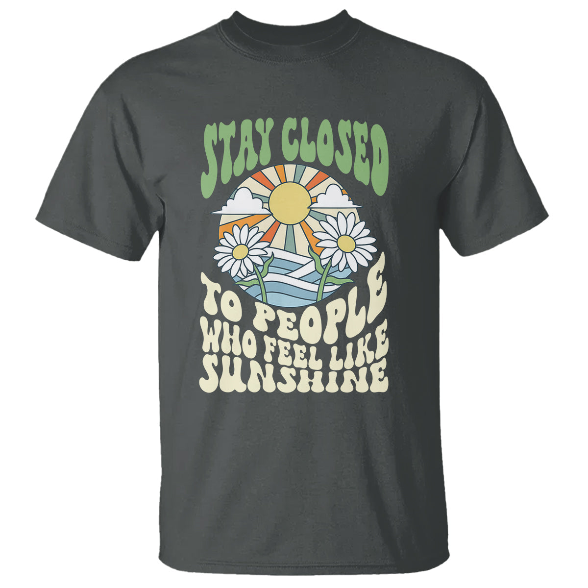 inspirational-quote-t-shirt-stay-closed-to-people-who-feel-like-sunshine-retro-groovy