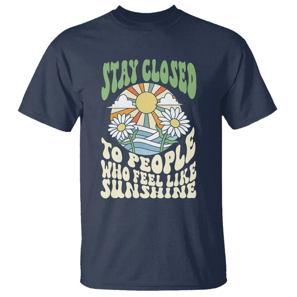 inspirational-quote-t-shirt-stay-closed-to-people-who-feel-like-sunshine-retro-groovy