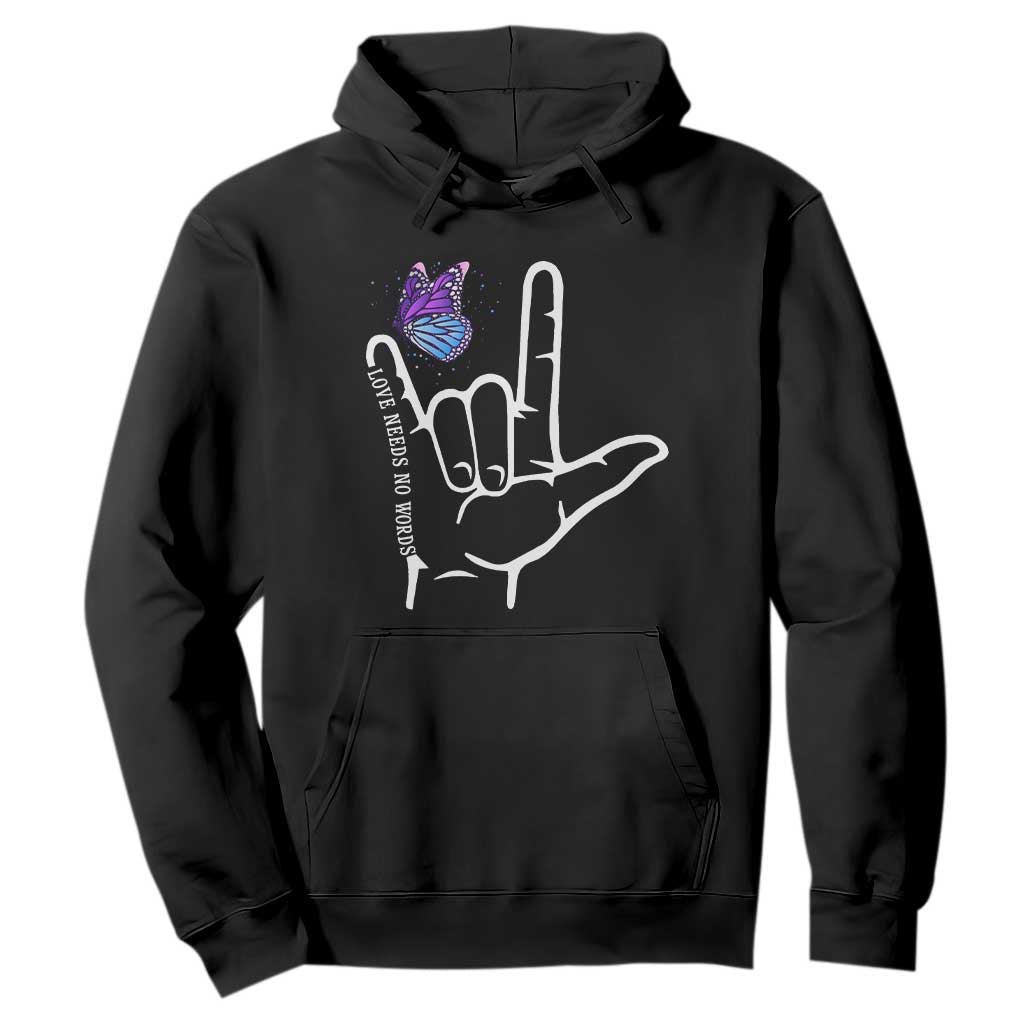 Autism Acceptance Love Need No Words Hoodie I Love You Hand Sign Language Butterfly