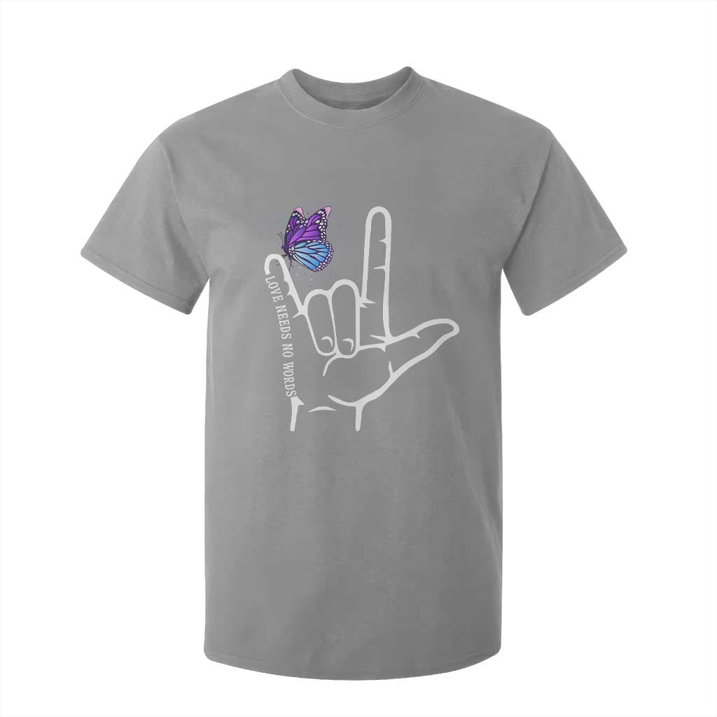 Autism Acceptance Love Need No Words T Shirt For Kid I Love You Hand Sign Language Butterfly