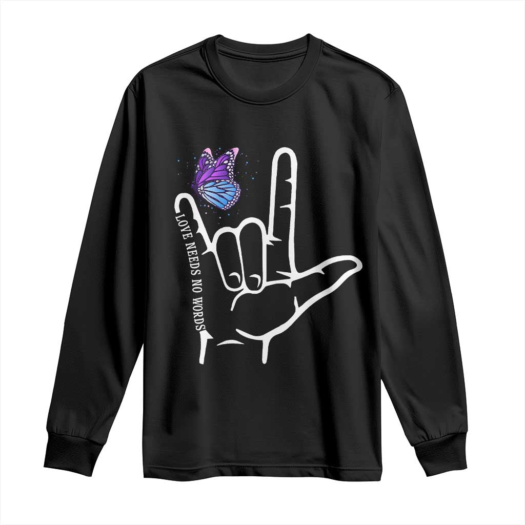 Autism Acceptance Love Need No Words Long Sleeve Shirt I Love You Hand Sign Language Butterfly