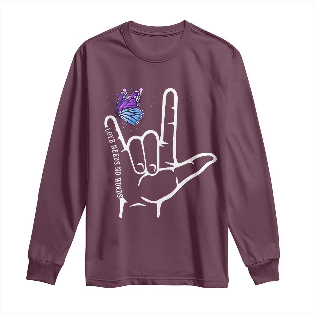 Autism Acceptance Love Need No Words Long Sleeve Shirt I Love You Hand Sign Language Butterfly