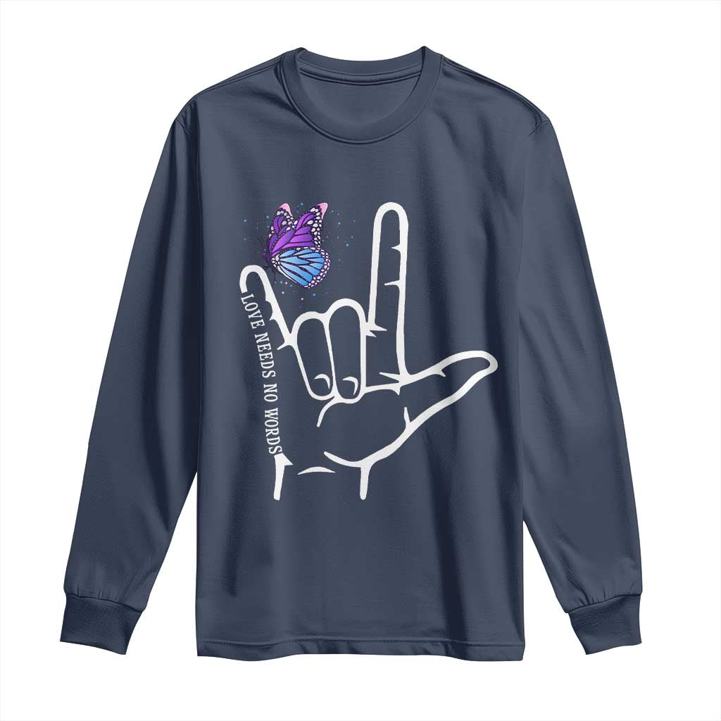 Autism Acceptance Love Need No Words Long Sleeve Shirt I Love You Hand Sign Language Butterfly