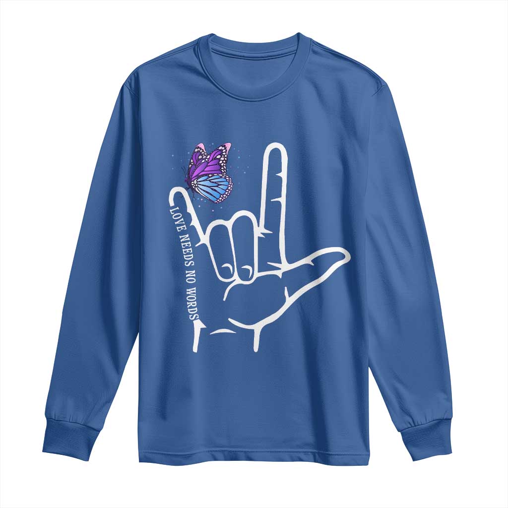Autism Acceptance Love Need No Words Long Sleeve Shirt I Love You Hand Sign Language Butterfly