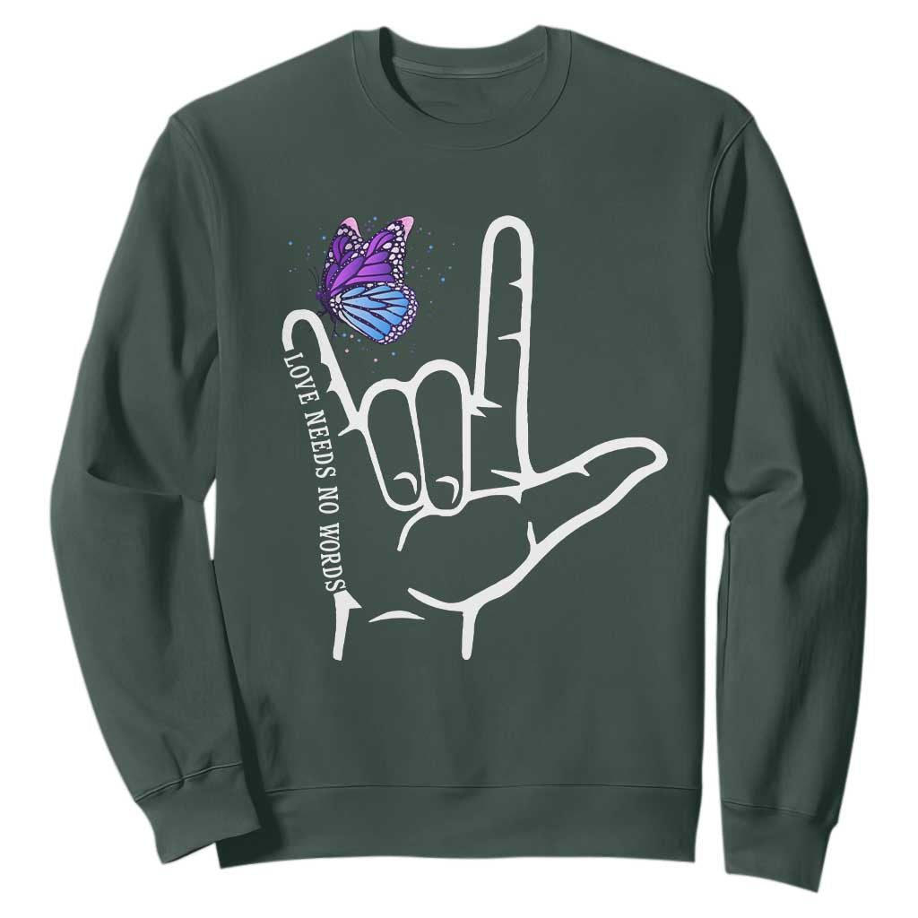 Autism Acceptance Love Need No Words Sweatshirt I Love You Hand Sign Language Butterfly