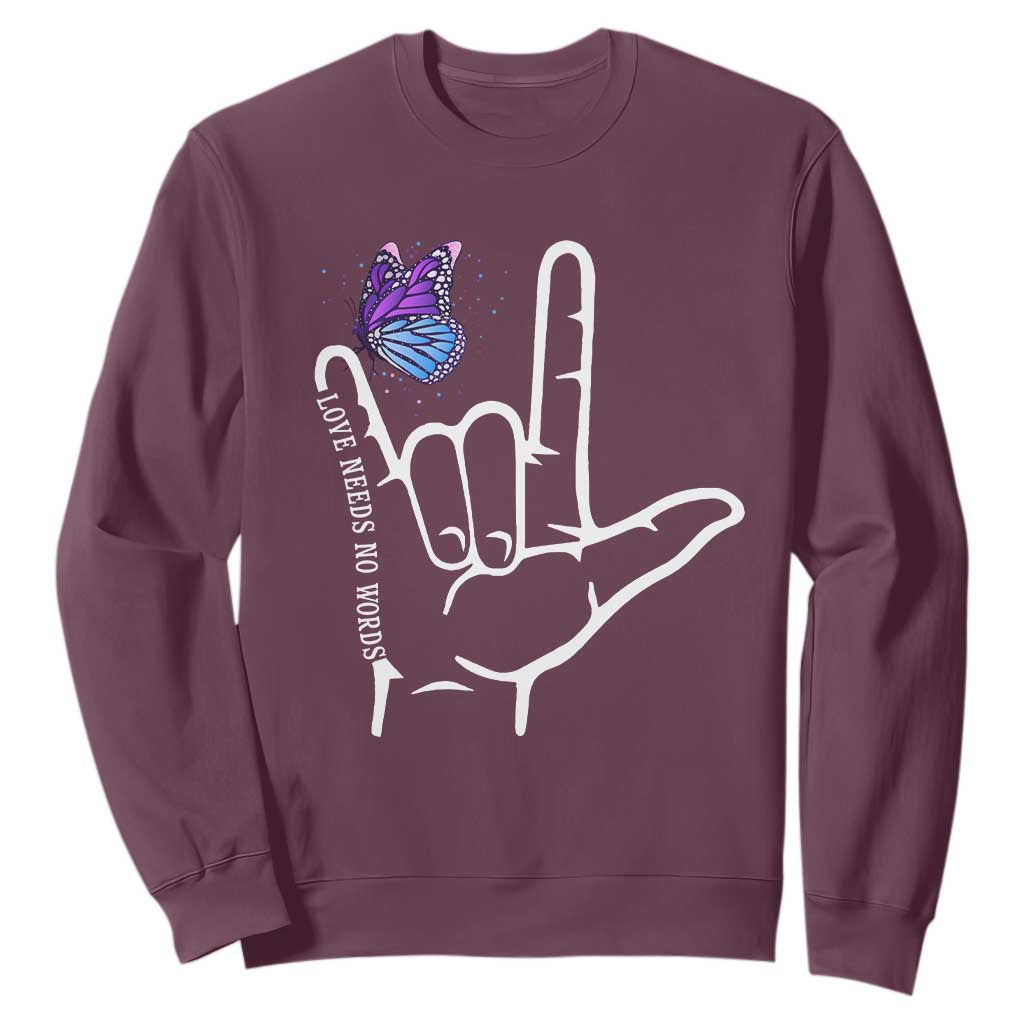 Autism Acceptance Love Need No Words Sweatshirt I Love You Hand Sign Language Butterfly
