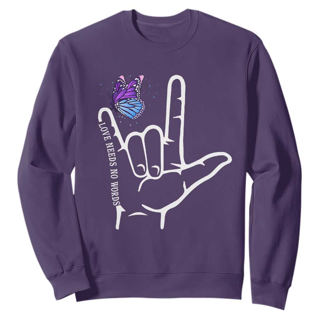 Autism Acceptance Love Need No Words Sweatshirt I Love You Hand Sign Language Butterfly
