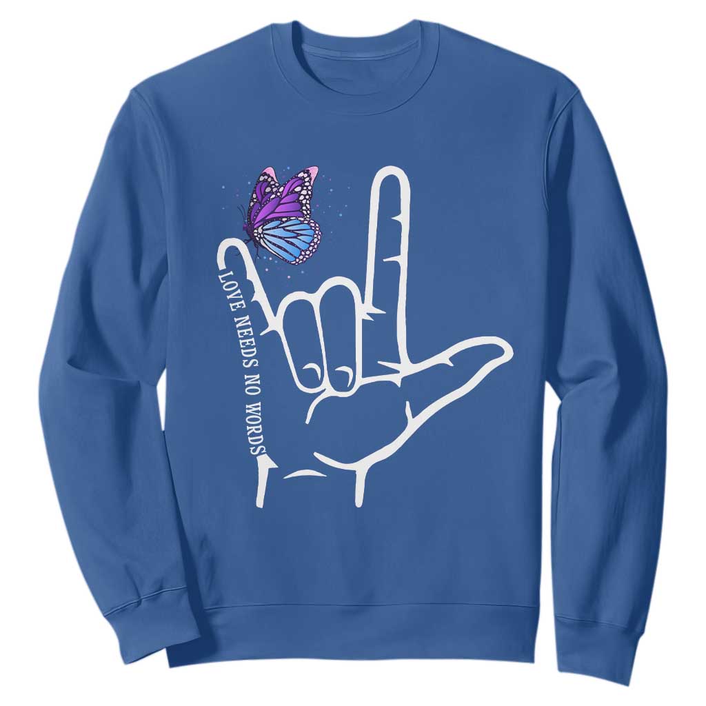 Autism Acceptance Love Need No Words Sweatshirt I Love You Hand Sign Language Butterfly