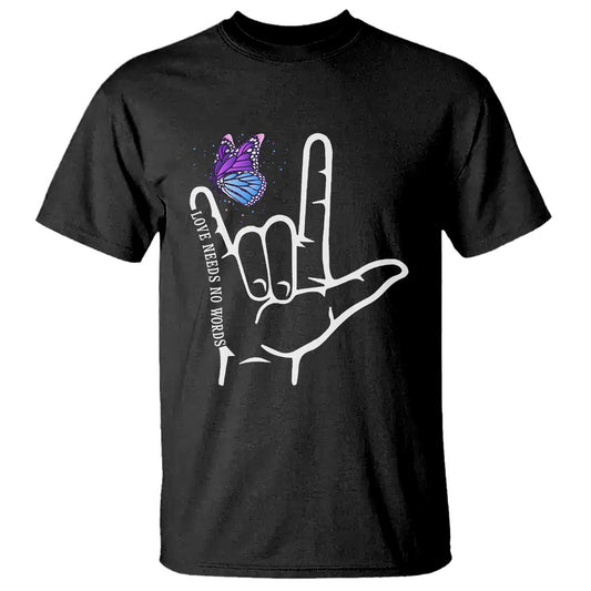 Autism Acceptance Love Need No Words T Shirt I Love You Hand Sign Language Butterfly