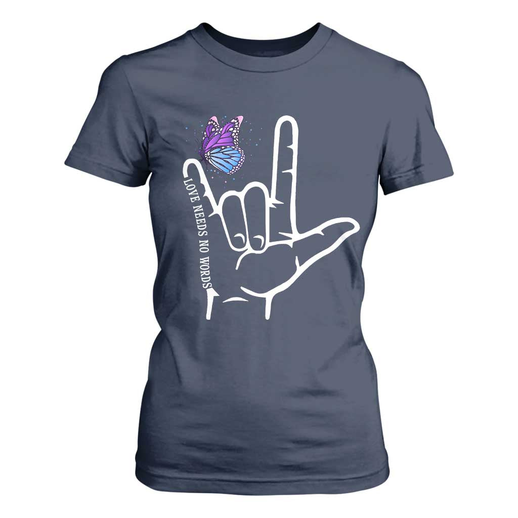 Autism Acceptance Love Need No Words T Shirt For Women I Love You Hand Sign Language Butterfly
