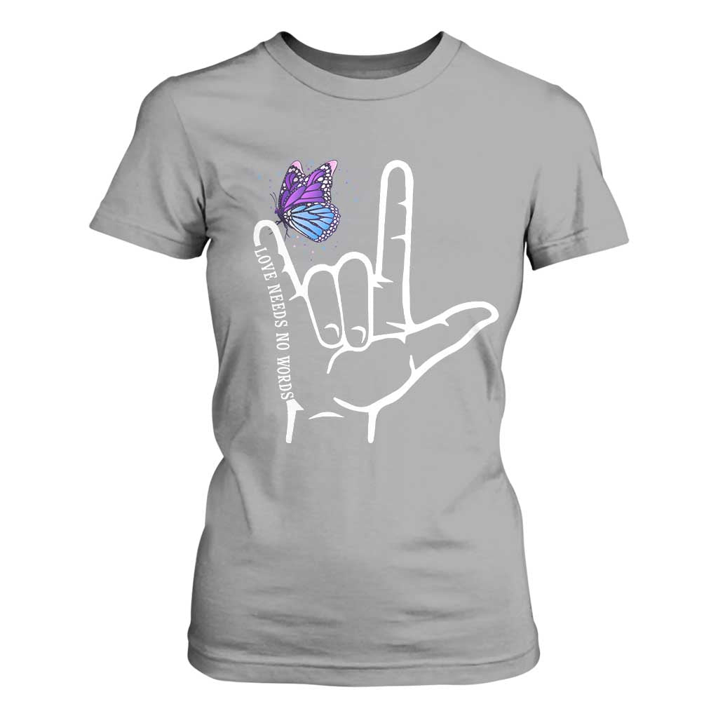 Autism Acceptance Love Need No Words T Shirt For Women I Love You Hand Sign Language Butterfly