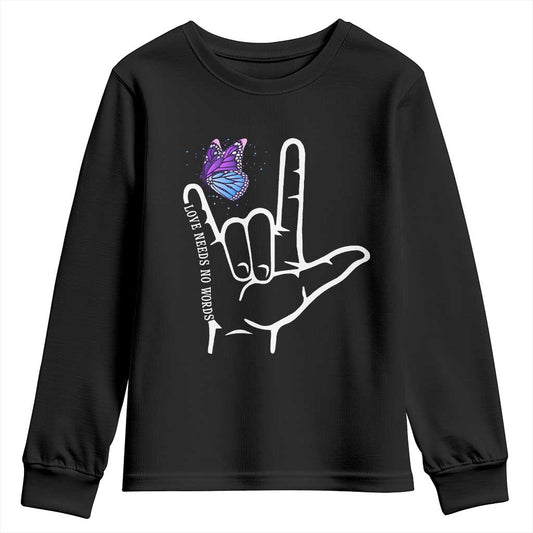 Autism Acceptance Love Need No Words Youth Sweatshirt I Love You Hand Sign Language Butterfly