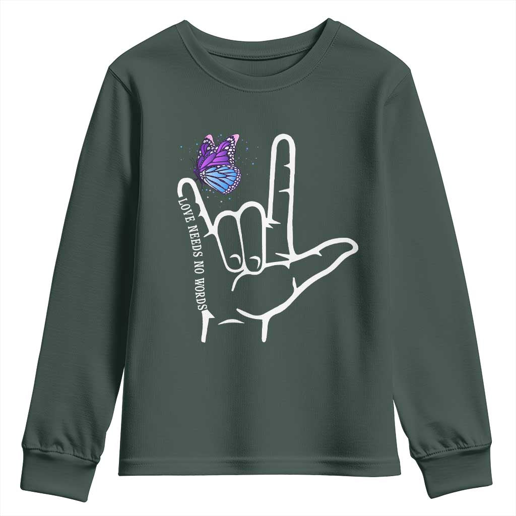 Autism Acceptance Love Need No Words Youth Sweatshirt I Love You Hand Sign Language Butterfly
