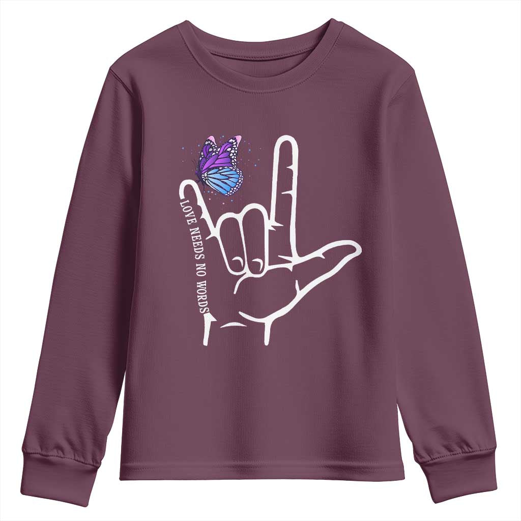 Autism Acceptance Love Need No Words Youth Sweatshirt I Love You Hand Sign Language Butterfly