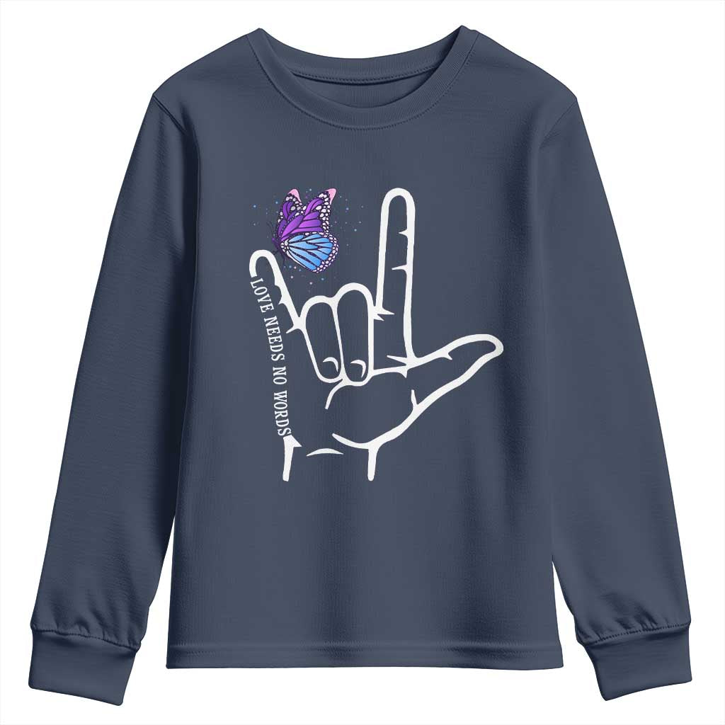 Autism Acceptance Love Need No Words Youth Sweatshirt I Love You Hand Sign Language Butterfly